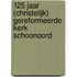 125 Jaar (Christelijk) Gereformeerde Kerk Schoonoord