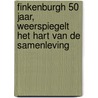 Finkenburgh 50 jaar, weerspiegelt het hart van de samenleving door J.E. Bazuin