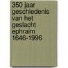 350 jaar geschiedenis van het geslacht Ephraim 1646-1996 by H. de Beus