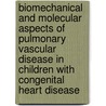 Biomechanical and molecular aspects of pulmonary vascular disease in children with congenital heart disease door R.M.F. Berger