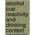 Alcohol cue reactivity and drinking context