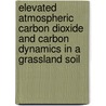 Elevated atmospheric carbon dioxide and carbon dynamics in a grassland soil door H. van Ginkel