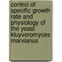 Control of specific growth rate and physiology of the yeast kluyveromyces marxianus