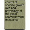 Control of specific growth rate and physiology of the yeast kluyveromyces marxianus door P. Groeneveld