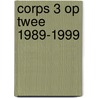 Corps 3 op twee 1989-1999 door Onbekend