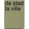 De stad la ville door A. van Wilderode