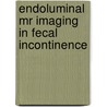Endoluminal mr imaging in fecal incontinence door E. Rociu