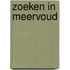 Zoeken in meervoud
