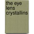 The eye lens crystallins