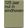 125 jaar Nut in Eindhoven door J.A. Duijnhouwer