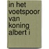 In het voetspoor van Koning Albert I