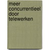 Meer concurrentieel door telewerken door Onbekend