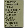 C-reactive protein and related inflammatory mediators in acute and chronic ischemic myocardial syndromes by W-.K. Lagrand
