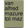 Van Alfred Mazure tot Maz by R. Thomassen