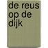De Reus op de Dijk