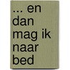 ... en dan mag ik naar bed door H. Stafleu