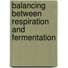 Balancing between respiration and fermentation by J. Brons