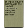 On impact induced delamination and residual compression strength of composite structures door K.Y. Huang