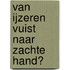 Van ijzeren vuist naar zachte hand?