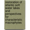 Restoration of Atlantic soft water lakes and perspectives for characteristic macrophytes door E. Brouwer