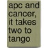 APC and cancer, it takes two to tango