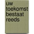 Uw toekomst bestaat reeds