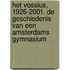 Het Vossius, 1926-2001. De geschiedenis van een Amsterdams gymnasium