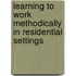 Learning to work methodically in residential settings