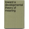 Toward a developmental theory of meaning door Onbekend