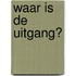 Waar is de uitgang?