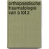 Orthopaedische traumatologie van A tot Z