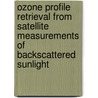 Ozone profile retrieval from satellite measurements of backscattered sunlight door O.P. Hasekamp