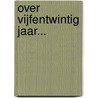 Over vijfentwintig jaar... door T.P. Pieterse