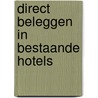 Direct beleggen in bestaande hotels by V. Huizinga