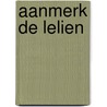 Aanmerk de lelien door J.H.C. Olie