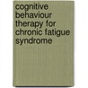 Cognitive behaviour therapy for chronic fatigue syndrome door J.B. Prins