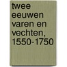 Twee eeuwen varen en vechten, 1550-1750 door D. Roos