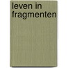 Leven in fragmenten door P. Hoogeveen