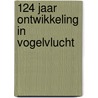 124 jaar ontwikkeling in vogelvlucht by N. van Leeuwen