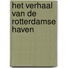 Het verhaal van de Rotterdamse haven by D. Kombrink