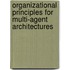 Organizational principles for multi-agent architectures