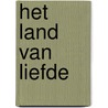 Het land van liefde door R.J. in 'T. Veld