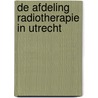 De afdeling Radiotherapie in Utrecht door B.J. Klok