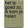 Het is goed zo, ik kom je halen by A.G. Veenstra-Koops