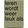 Leren wordt weer leuk als door I. Heytze