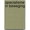 Specialisme in beweging by W.K.N. van der Meij