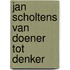 Jan Scholtens van doener tot denker