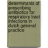 Determinants of prescribing antibiotics for respiratory tract infections in Dutch general practice