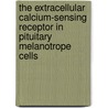 The extracellular calcium-sensing receptor in pituitary melanotrope cells door M.J.J. van den Hurk