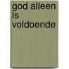 God alleen is voldoende door S.C. Biela